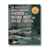 The Organic Gardener's Handbook Of Natural Insect And Disease Control 2 The Organic Gardener's Handbook Of Natural Insect And Disease Control -Johnnyseeds Sales Shop 09842 01 organichands